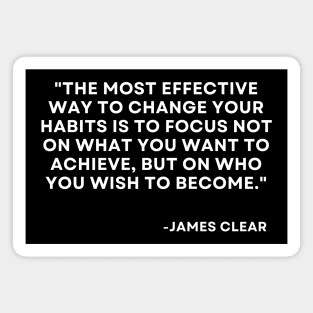 The most effective way to change your habits Atomic Habits James Clear Magnet